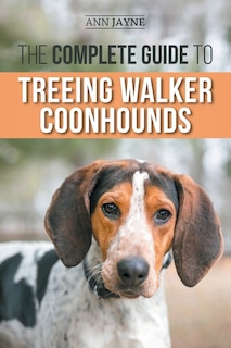 Couverture_The Complete Guide to Treeing Walker Coonhounds