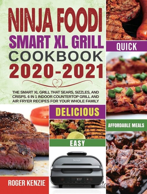 Ninja Foodi Smart XL Grill Cookbook 2020 2021 By Roger Kenzie