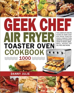 Couverture_Geek Chef Air Fryer Toaster Oven Cookbook 1000