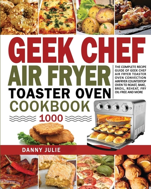 Couverture_Geek Chef Air Fryer Toaster Oven Cookbook 1000