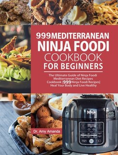 Front cover_999 Mediterranean Ninja Foodi Cookbook for Beginners
