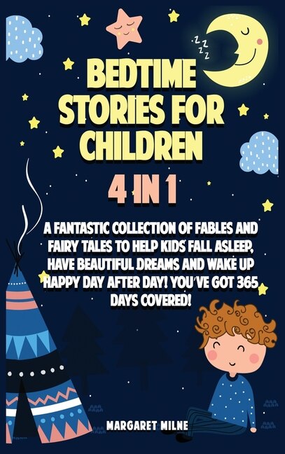 Bedtime Stories For Children: A Fantastic Collection Of Stories To Help Kids Fall Asleep, Have Beautiful Dreams And Wake Up Happy
