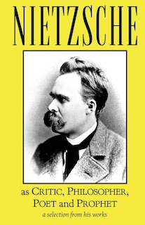 Front cover_Nietzsche as Critic, Philosopher, Poet and Prophet