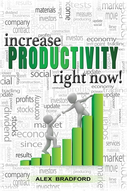 Increase Productivity Right Now!: Learn How To Organize Your Life And Change Your Habits - Control Your Thoughts, Declutter Your Mind
