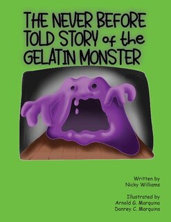 Front cover_The Never Before Told Story of the Gelatin Monster