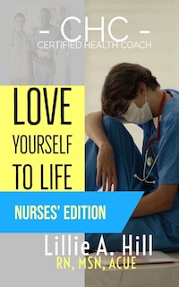 Love Yourself To Life: Nurses' Edition