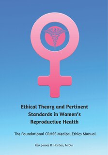 Couverture_Ethical Theory and Pertinent Standards in Women's Reproductive Health