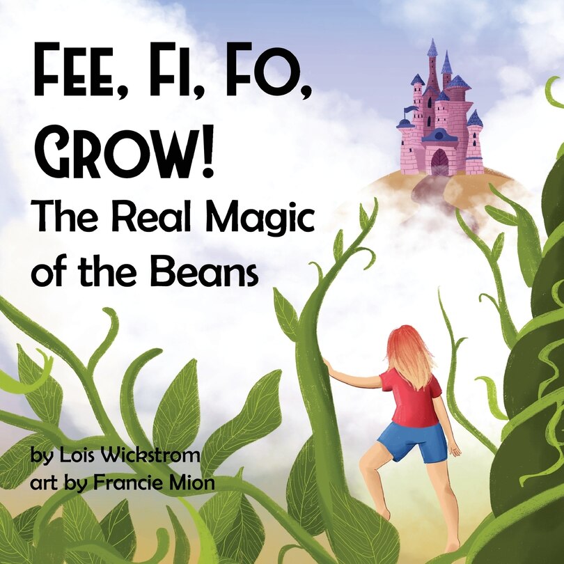 Front cover_Fee, Fi, Fo, Grow! The Real Magic of the Beans