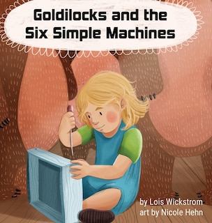 Front cover_Goldilocks and the Six Simple Machines