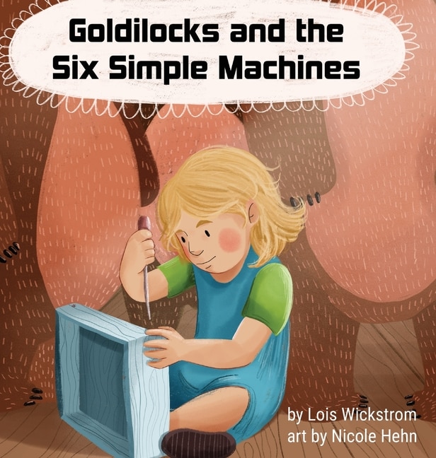 Front cover_Goldilocks and the Six Simple Machines