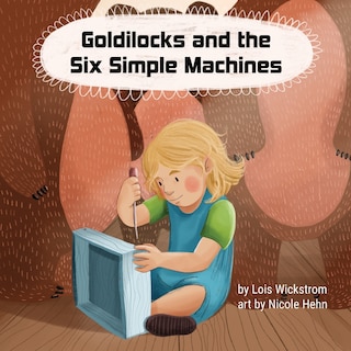 Front cover_Goldilocks and the Six Simple Machines