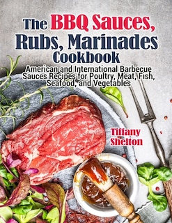 Couverture_The BBQ Sauces, Rubs, and Marinades Cookbook
