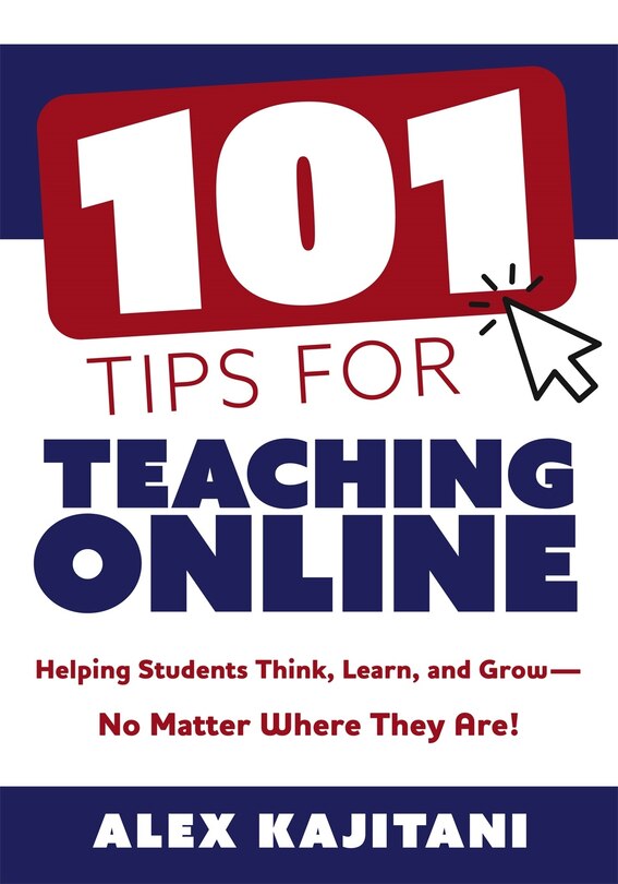 Front cover_101 TIPS FOR TEACHING ONLINE H ELPING STUDENTS THINK, LEARN,