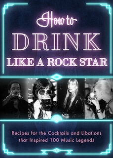 Front cover_How To Drink Like A Rock Star