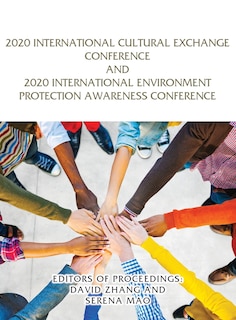 2020 International Cultural Exchange Conference And 2020 International Environment Protection Awareness Conference