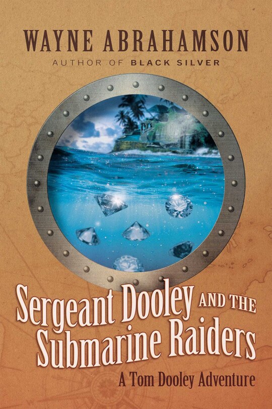 Front cover_Sergeant Dooley and the Submarine Raiders