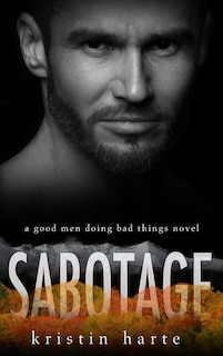 Sabotage: A Good Men Doing Bad Things Novel