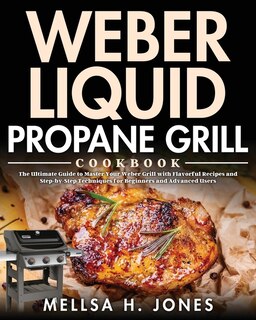 Front cover_Weber Liquid Propane Grill Cookbook