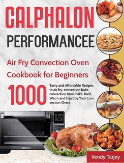 Couverture_Calphalon Performance Air Fry Convection Oven Cookbook for Beginners