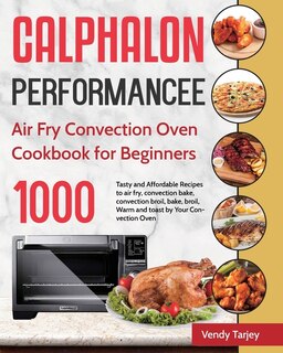 Front cover_Calphalon Performance Air Fry Convection Oven Cookbook for Beginners