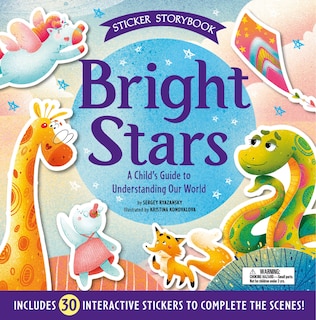 Bright Stars: A Child's Guide to Understanding Our World - Includes 30 Interactive Stickers to Complete the Scenes!