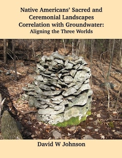 Front cover_Native Americans' Sacred and Ceremonial Landscapes Correlation with Groundwater