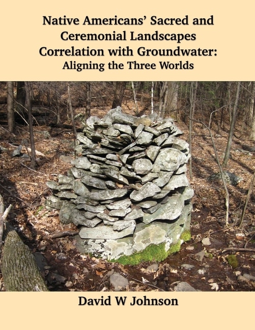 Front cover_Native Americans' Sacred and Ceremonial Landscapes Correlation with Groundwater