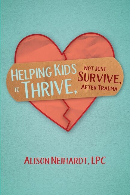 Couverture_Helping Kids to Thrive, Not Just Survive, After Trauma