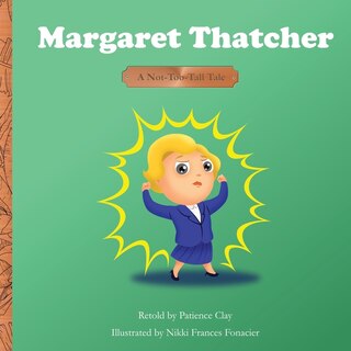 Front cover_Margaret Thatcher - A Not-Too-Tall Tale