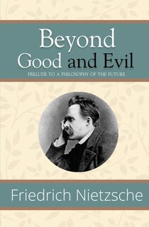 Couverture_Beyond Good and Evil - Prelude to a Philosophy of the Future (Reader's Library Classics)