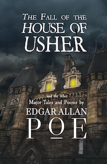Front cover_The Fall of the House of Usher and the Other Major Tales and Poems by Edgar Allan Poe (Reader's Library Classics)
