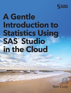 Front cover_A Gentle Introduction to Statistics Using SAS Studio in the Cloud