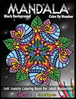 Front cover_Mandala Color By Number Anti Anxiety Coloring Book For Adult Relaxation Black Background