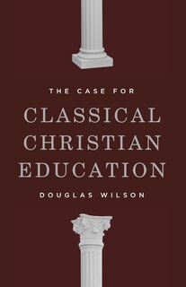 Couverture_The Case for Classical Christian Education