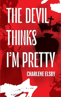 Front cover_The Devil Thinks I'm Pretty