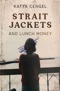 Front cover_Straitjackets and Lunch Money