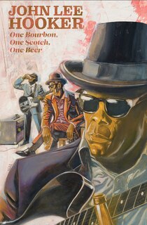 Front cover_One Bourbon, One Scotch, One Beer: Three Tales of John Lee Hooker