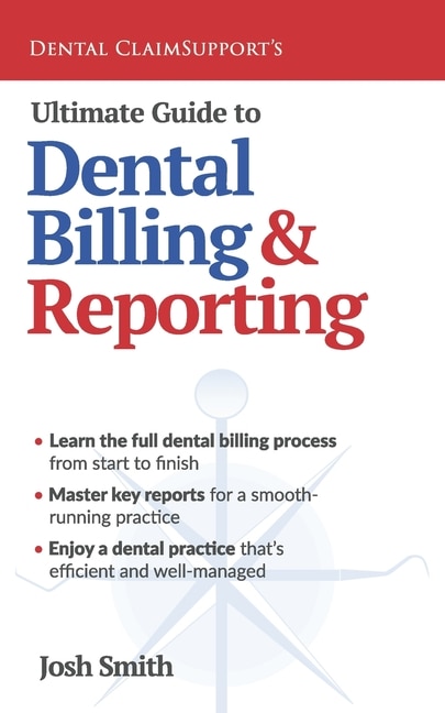 Ultimate Guide to Dental Billing and Reporting