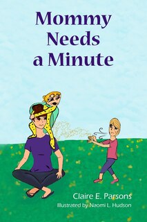 Front cover_Mommy Needs a Minute