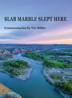 Front cover_SLAB MARBLE SLEPT HERE - Vic Miller Commentaries