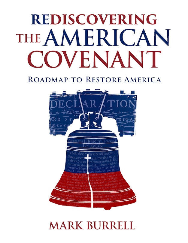 Rediscovering The American Covenant: Roadmap To Restore America