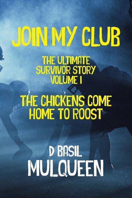 Front cover_Join My Club, The Chickens Come Home to Roost