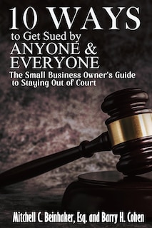 Front cover_10 Ways To Get Sued By Anyone & Everyone
