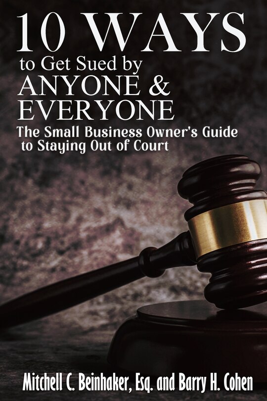 Front cover_10 Ways To Get Sued By Anyone & Everyone