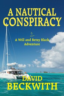 Front cover_A Nautical Conspiracy-A Will and Betsy Black Adventure