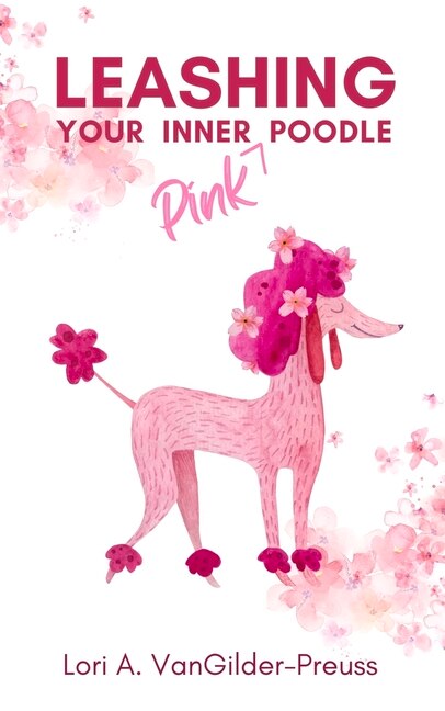 Front cover_Leashing Your Inner (Pink) Poodle