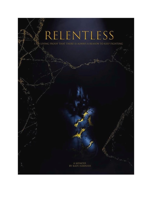 Relentless: I am living proof that there is always a reason to keep fighting