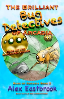 Front cover_The Brilliant Bug Detectives Of Arcadia