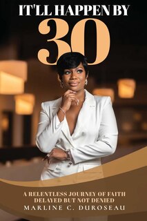 Front cover_It'll Happen By 30 A Relentless Journey of Faith Delayed But Not Denied