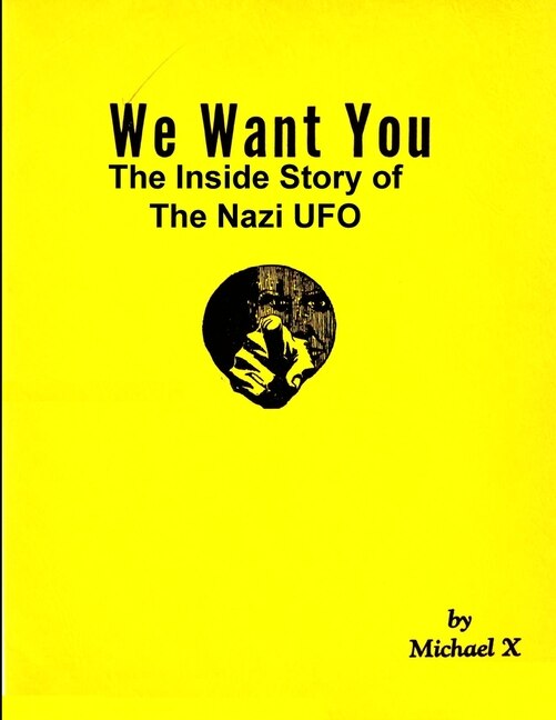 Front cover_We Want You The Inside Story of The Nazi UFO